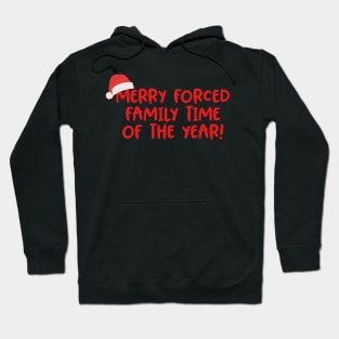 Merry Forced Family Time Of The Year Hoodie